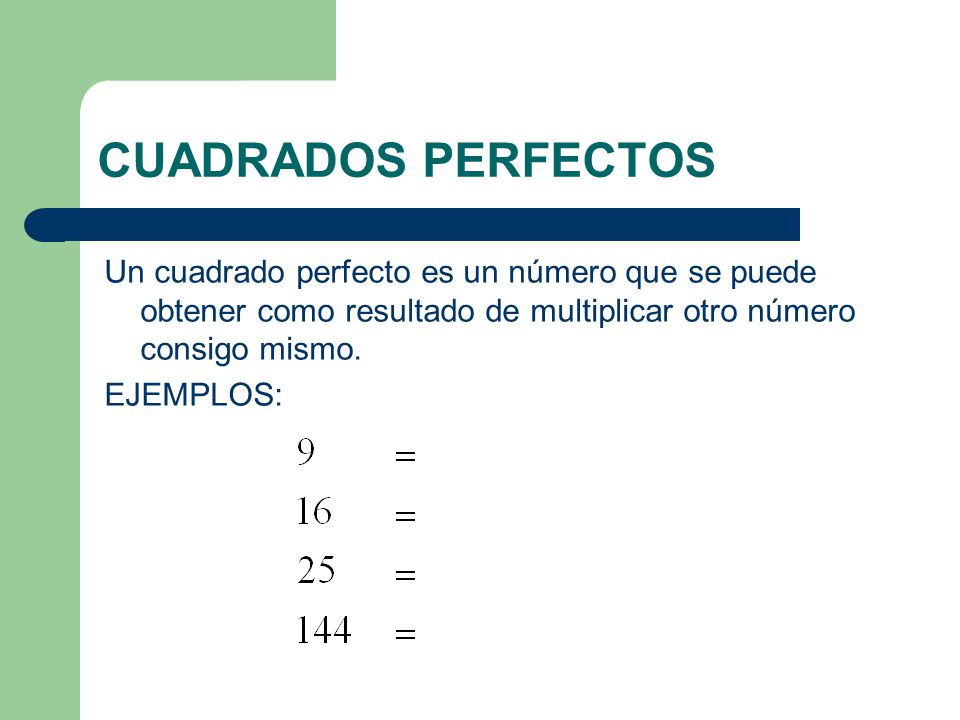 CUADRADOS PERFECTOS Un cuadrado perfecto es un número que se puede obtener como resultado de multiplicar otro número consigo mismo.