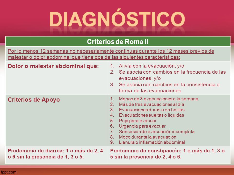 Diagnóstico Criterios de Roma II Dolor o malestar abdominal que:
