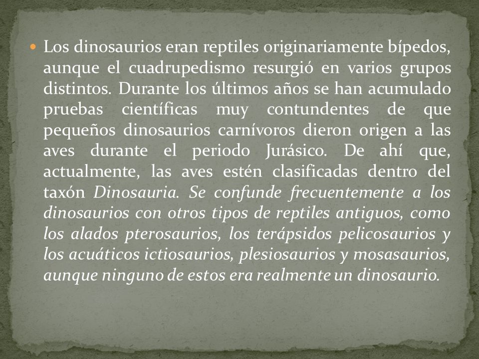 Los dinosaurios eran reptiles originariamente bípedos, aunque el cuadrupedismo resurgió en varios grupos distintos.