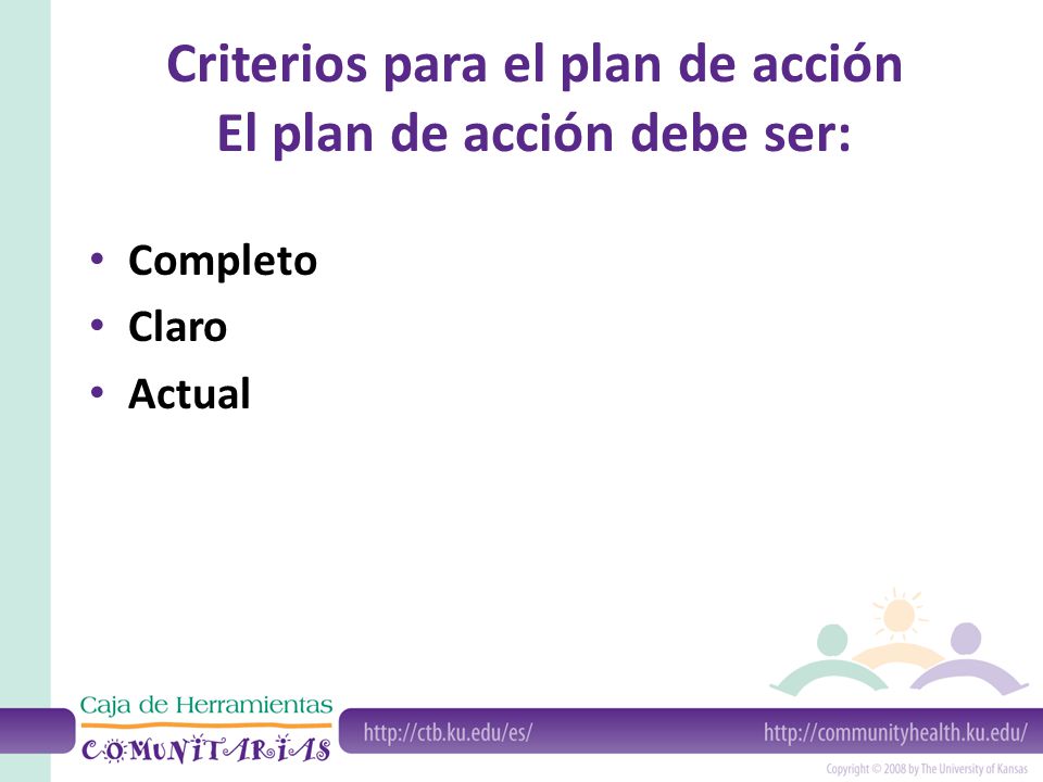 Criterios para el plan de acción El plan de acción debe ser: