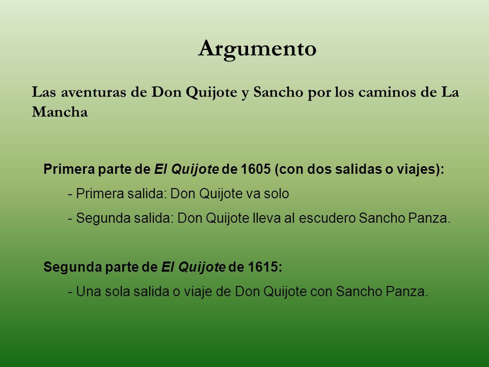 Argumento Las aventuras de Don Quijote y Sancho por los caminos de La Mancha. Primera parte de El Quijote de 1605 (con dos salidas o viajes):