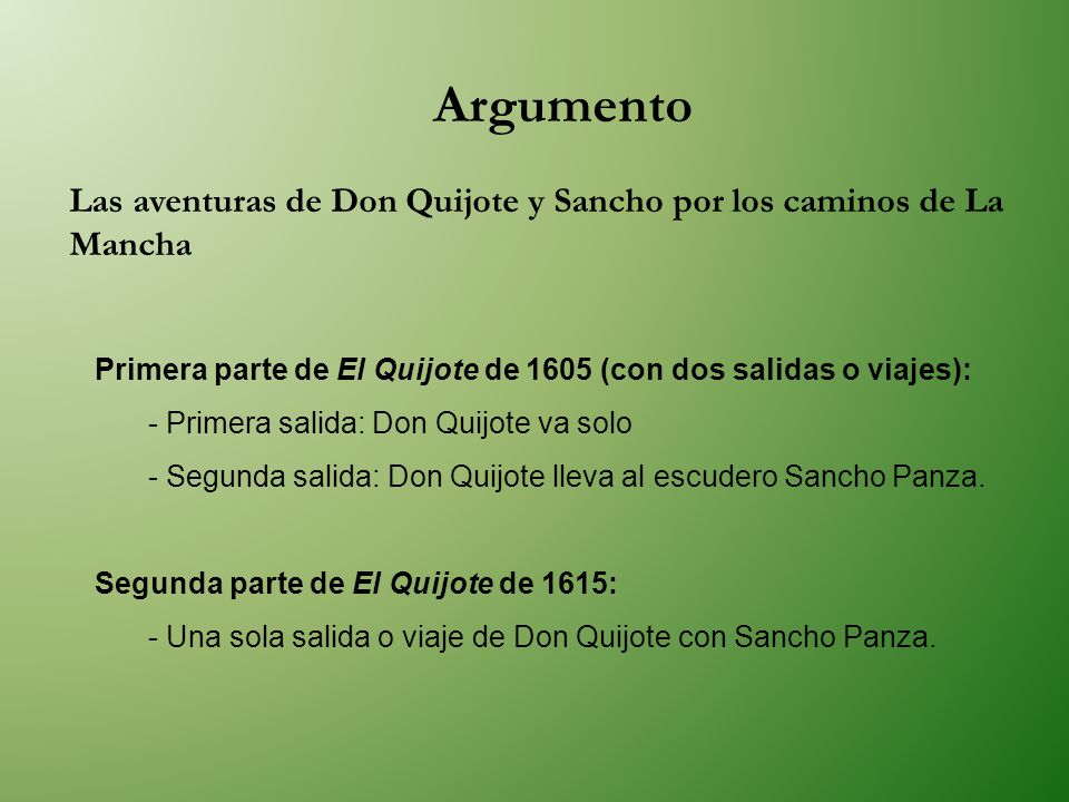 Argumento Las aventuras de Don Quijote y Sancho por los caminos de La Mancha. Primera parte de El Quijote de 1605 (con dos salidas o viajes):
