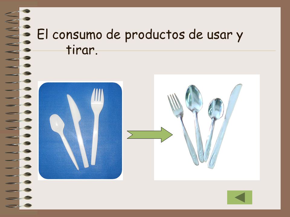 El consumo de productos de usar y tirar.