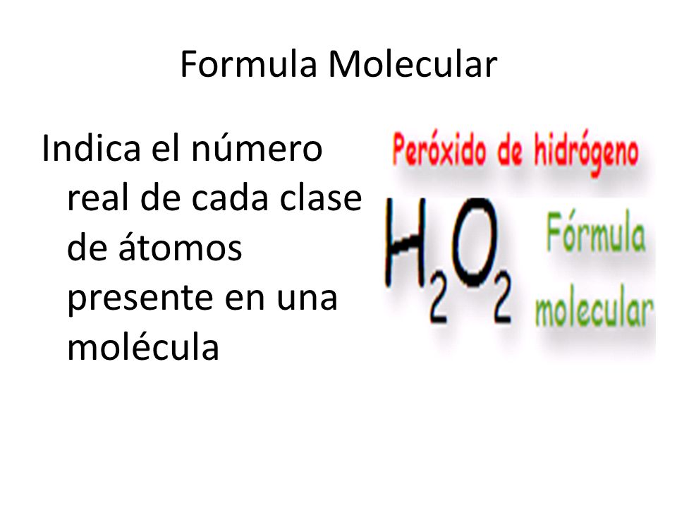 Formula Molecular Indica el número real de cada clase de átomos presente en una molécula