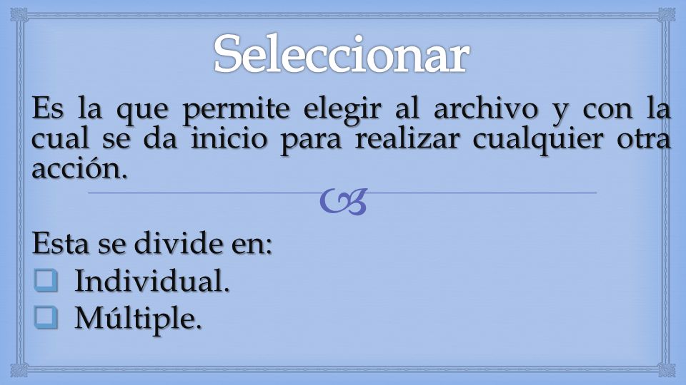 Seleccionar Es la que permite elegir al archivo y con la cual se da inicio para realizar cualquier otra acción.
