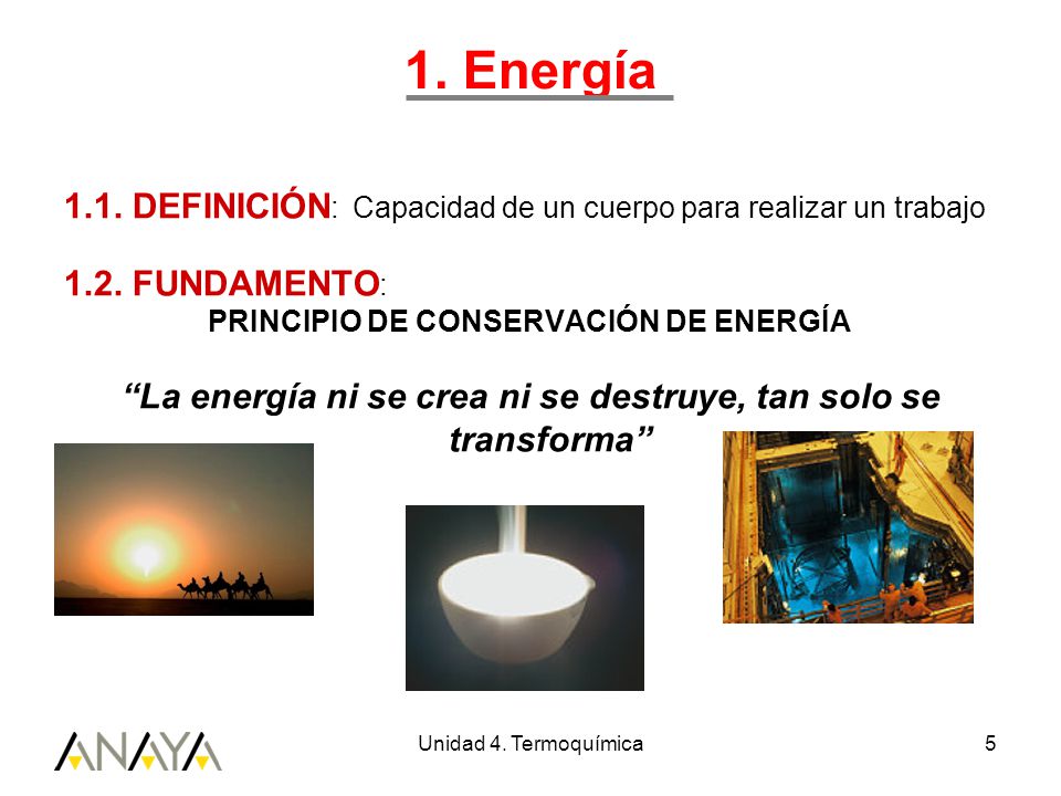 1. Energía 1.1. DEFINICIÓN: Capacidad de un cuerpo para realizar un trabajo FUNDAMENTO: PRINCIPIO DE CONSERVACIÓN DE ENERGÍA.