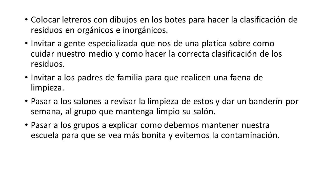 Colocar letreros con dibujos en los botes para hacer la clasificación de residuos en orgánicos e inorgánicos.