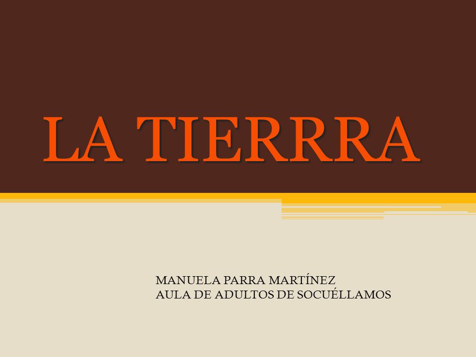 LA TIERRRA MANUELA PARRA MARTÍNEZ AULA DE ADULTOS DE SOCUÉLLAMOS