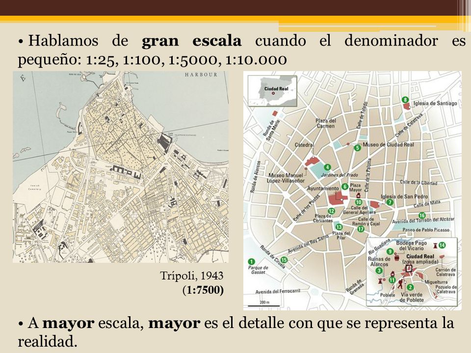 A mayor escala, mayor es el detalle con que se representa la realidad.