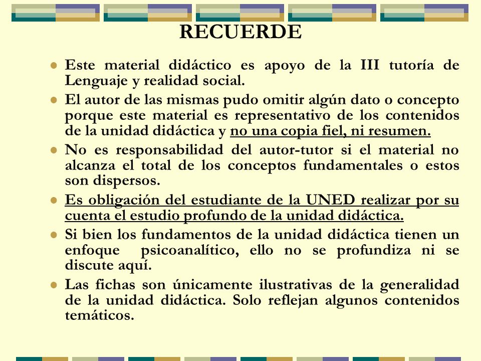 RECUERDE Este material didáctico es apoyo de la III tutoría de Lenguaje y realidad social.