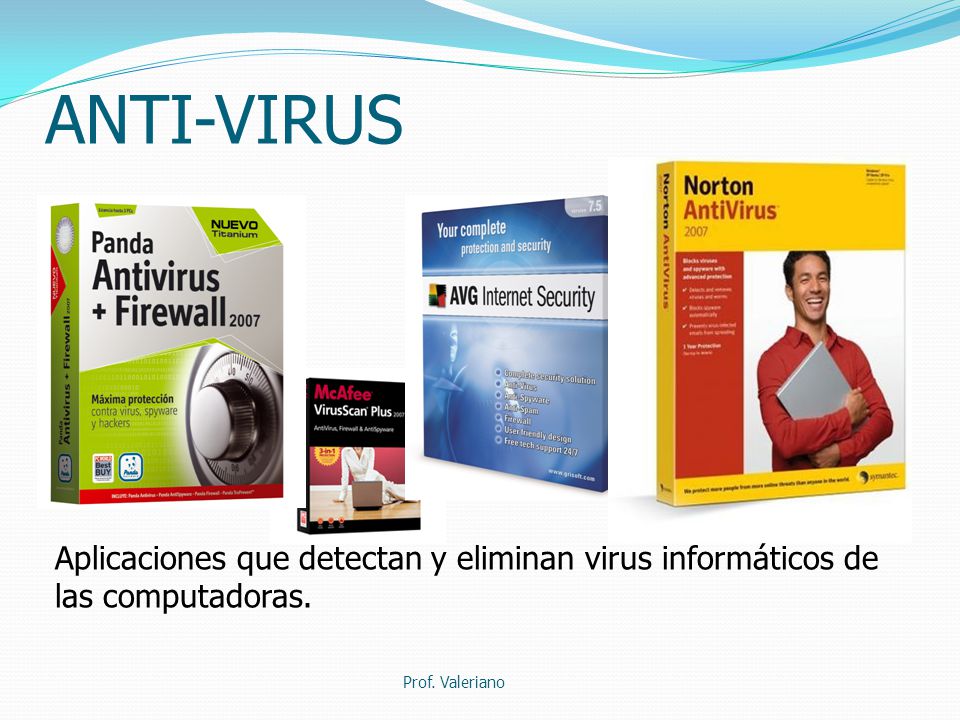 ANTI-VIRUS Aplicaciones que detectan y eliminan virus informáticos de las computadoras.
