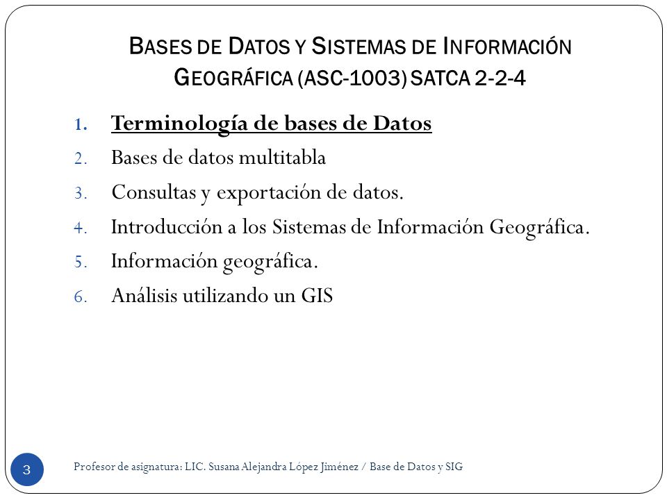 Bases de Datos y Sistemas de Información Geográfica (ASC-1003) SATCA 2-2-4