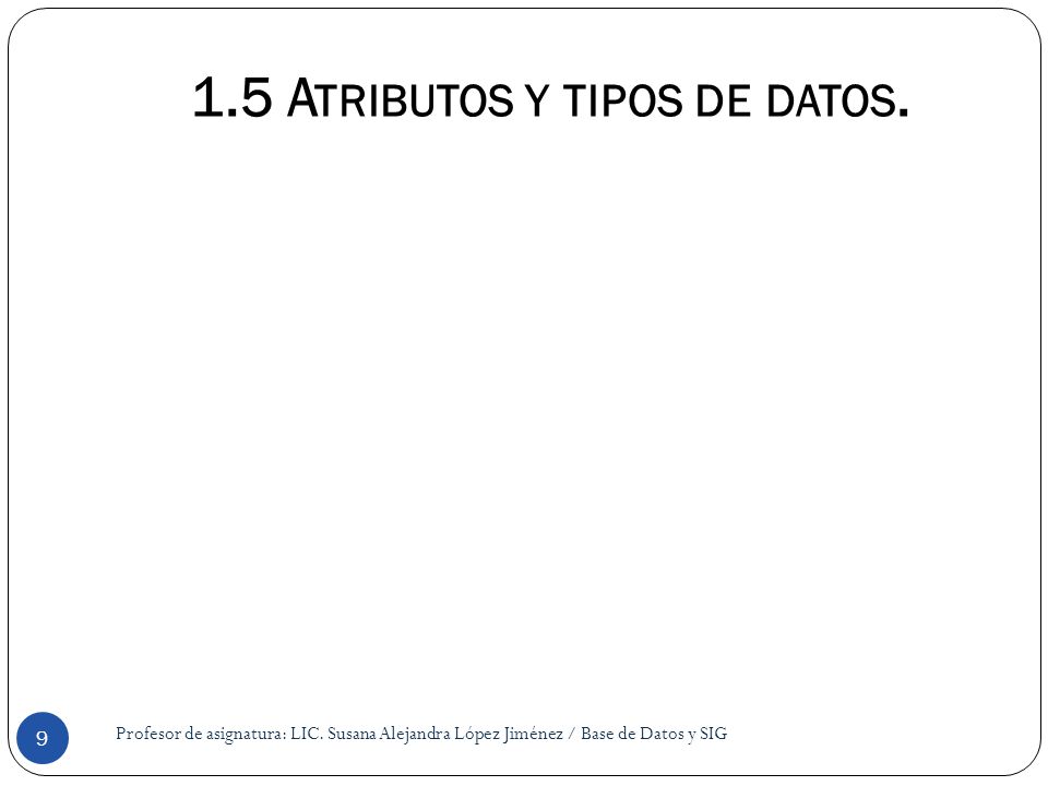 1.5 Atributos y tipos de datos.