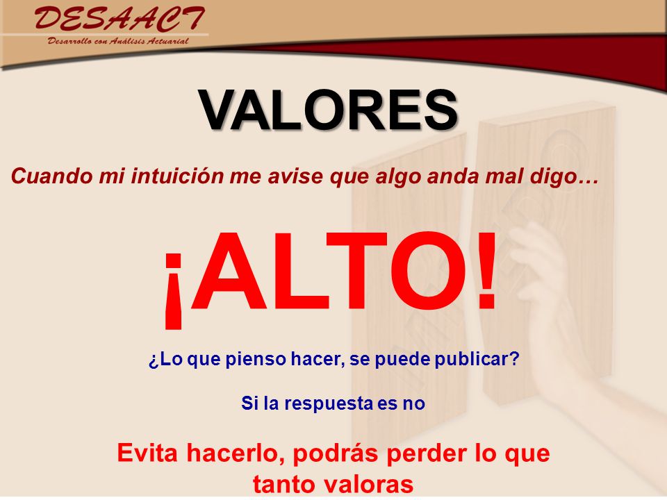 ¡ALTO! VALORES Evita hacerlo, podrás perder lo que tanto valoras