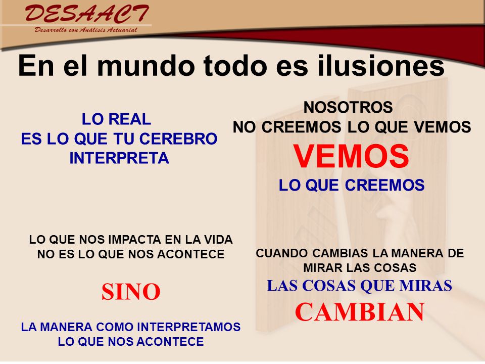 Vemos En el mundo todo es ilusiones cambian Sino Nosotros