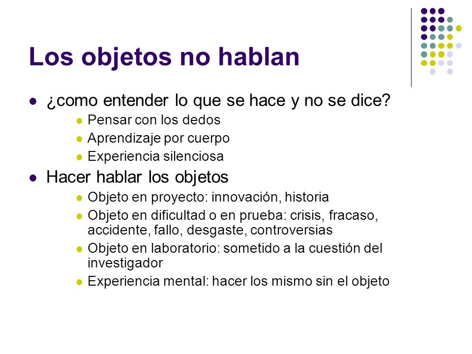 Los objetos no hablan ¿como entender lo que se hace y no se dice
