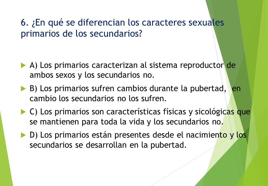 6. ¿En qué se diferencian los caracteres sexuales primarios de los secundarios