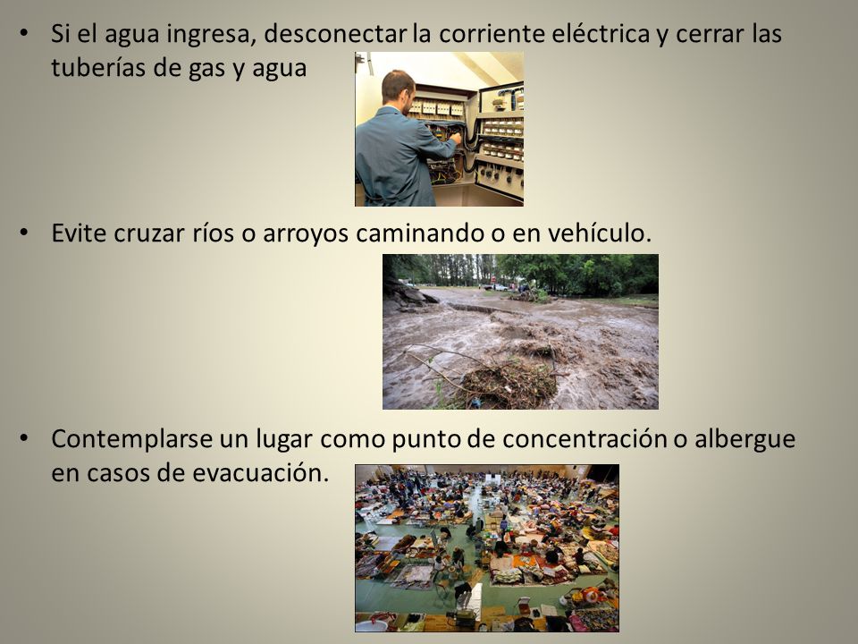Si el agua ingresa, desconectar la corriente eléctrica y cerrar las tuberías de gas y agua