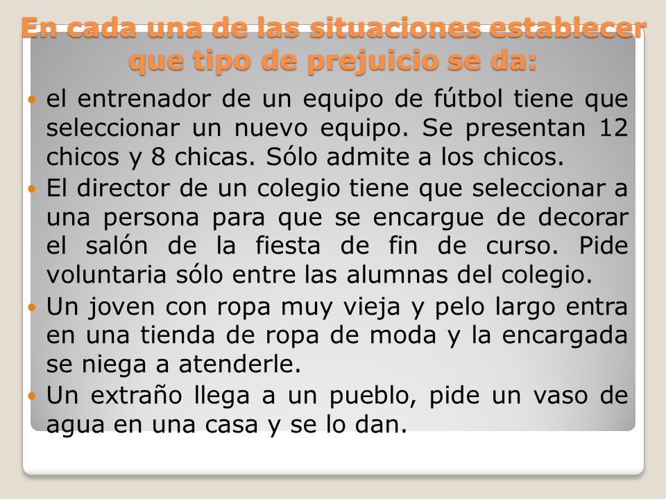 En cada una de las situaciones establecer que tipo de prejuicio se da: