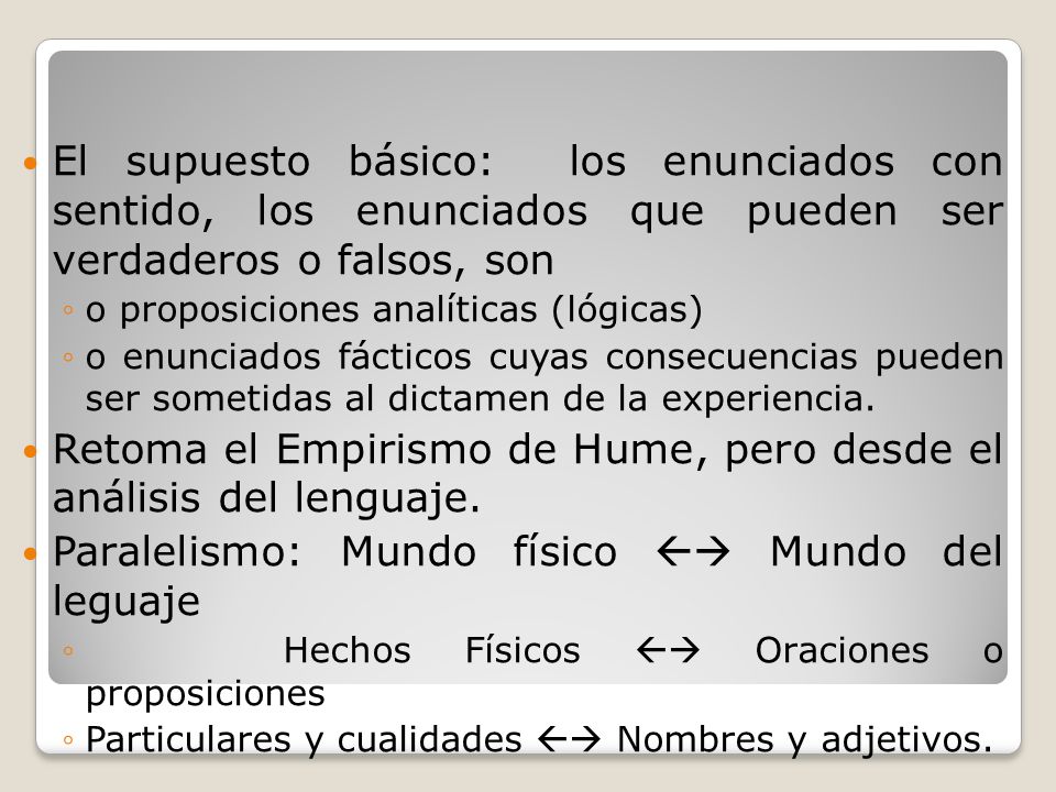 Retoma el Empirismo de Hume, pero desde el análisis del lenguaje.