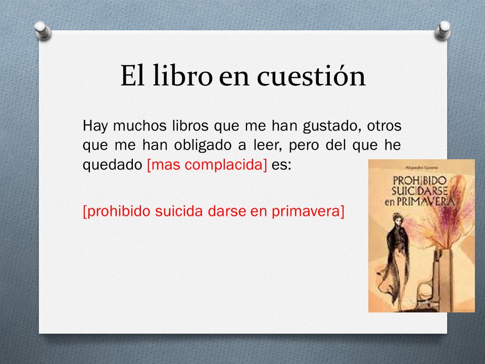 El libro en cuestión Hay muchos libros que me han gustado, otros que me han obligado a leer, pero del que he quedado [mas complacida] es: