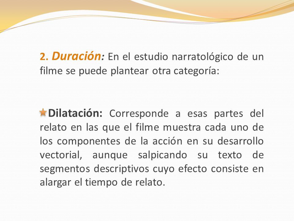 2. Duración: En el estudio narratológico de un filme se puede plantear otra categoría: