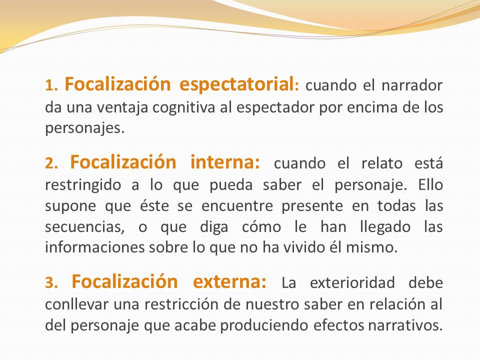 1. Focalización espectatorial: cuando el narrador da una ventaja cognitiva al espectador por encima de los personajes.