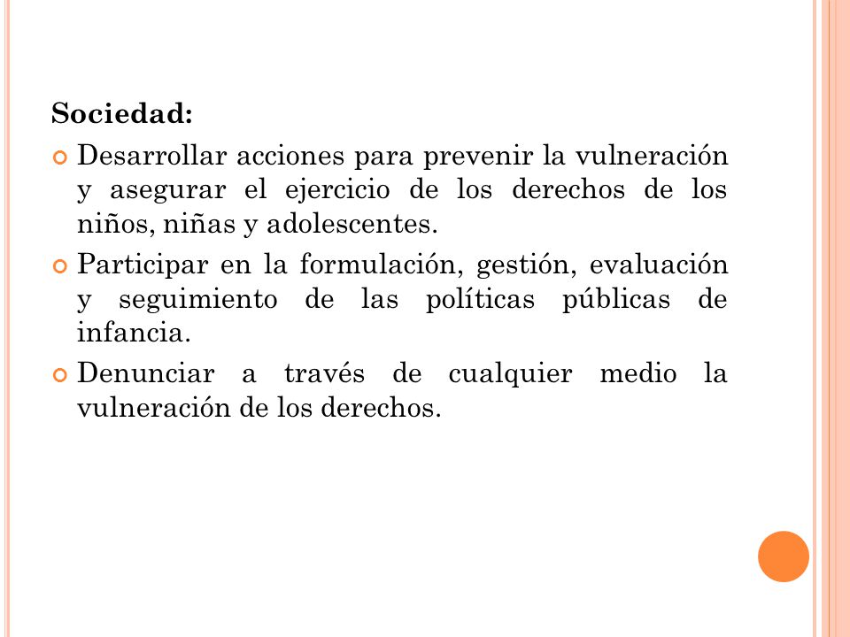 Sociedad: Desarrollar acciones para prevenir la vulneración y asegurar el ejercicio de los derechos de los niños, niñas y adolescentes.