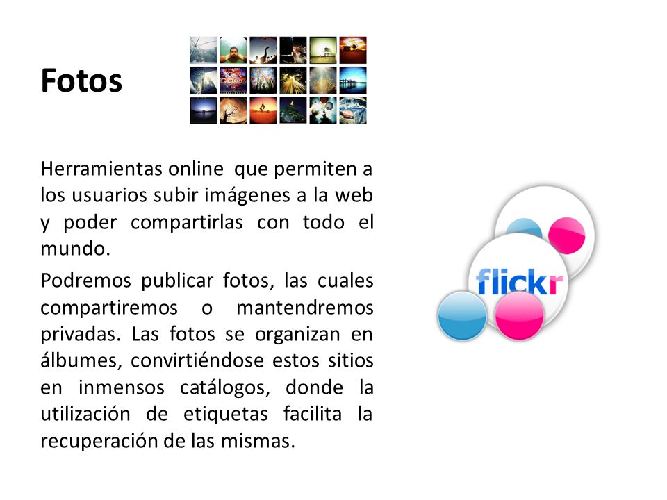 Fotos Herramientas online que permiten a los usuarios subir imágenes a la web y poder compartirlas con todo el mundo.