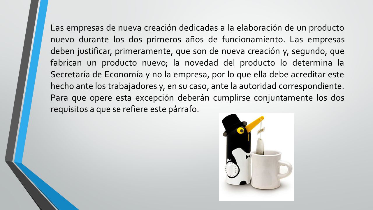Las empresas de nueva creación dedicadas a la elaboración de un producto nuevo durante los dos primeros años de funcionamiento.