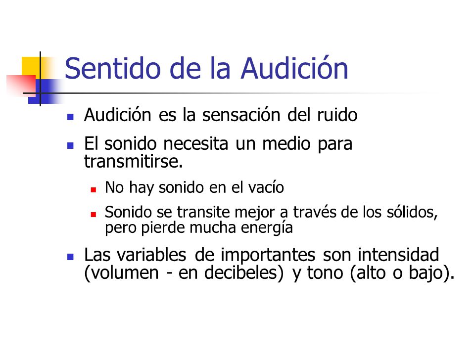 Sentido de la Audición Audición es la sensación del ruido