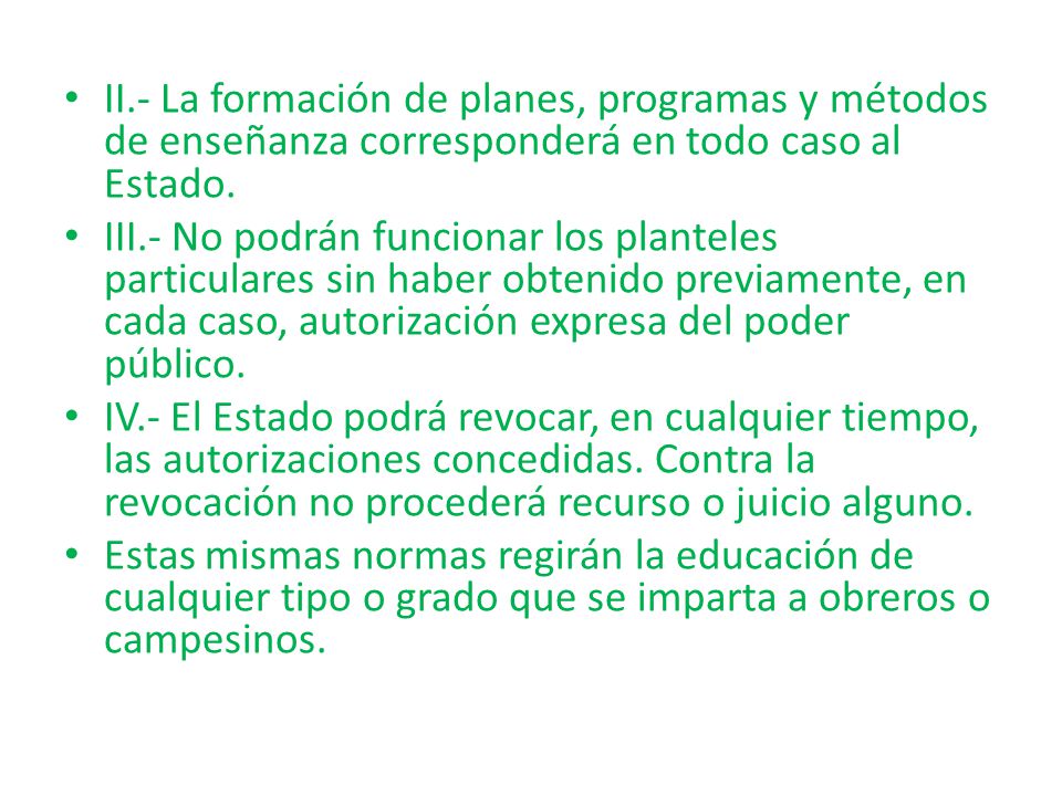 II.- La formación de planes, programas y métodos de enseñanza corresponderá en todo caso al Estado.