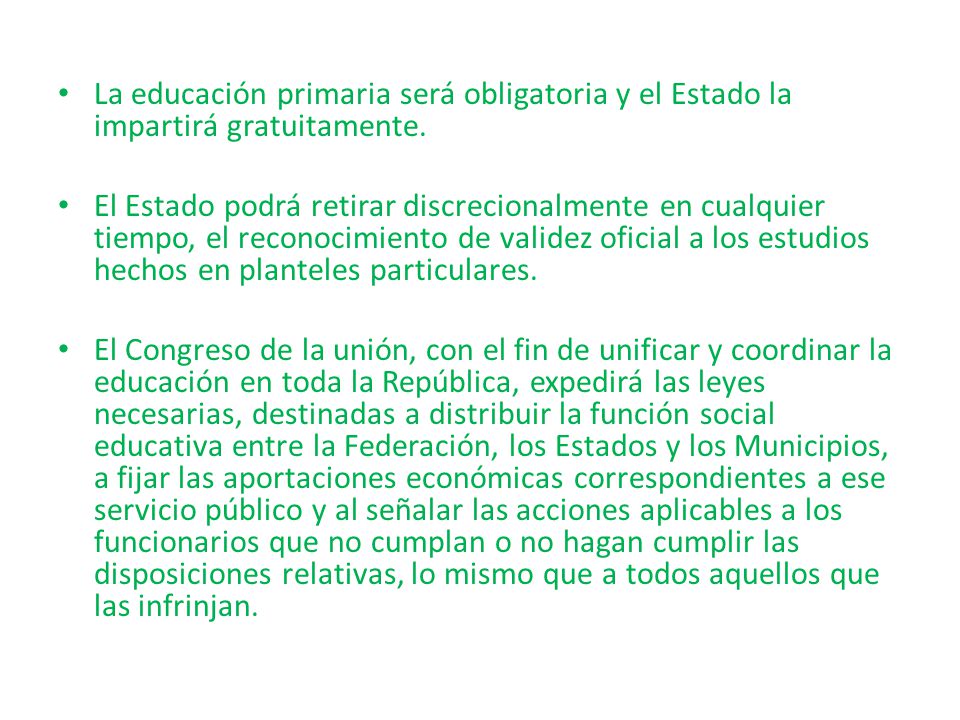 La educación primaria será obligatoria y el Estado la impartirá gratuitamente.