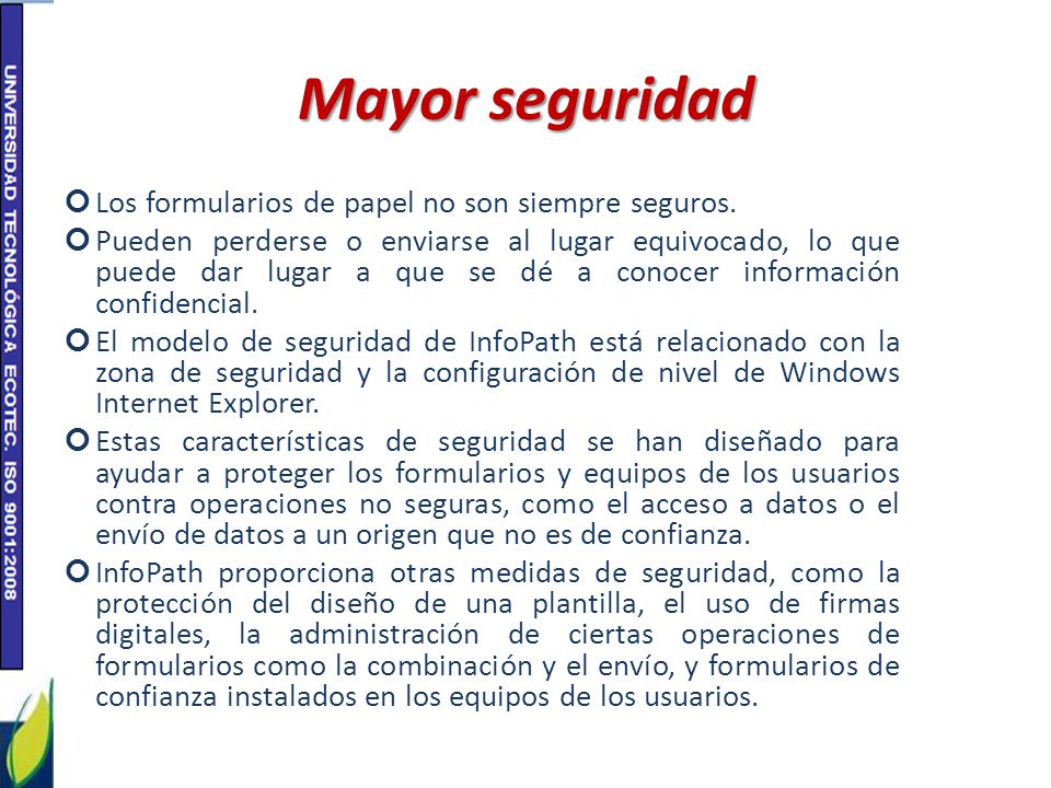 Mayor seguridad Los formularios de papel no son siempre seguros.