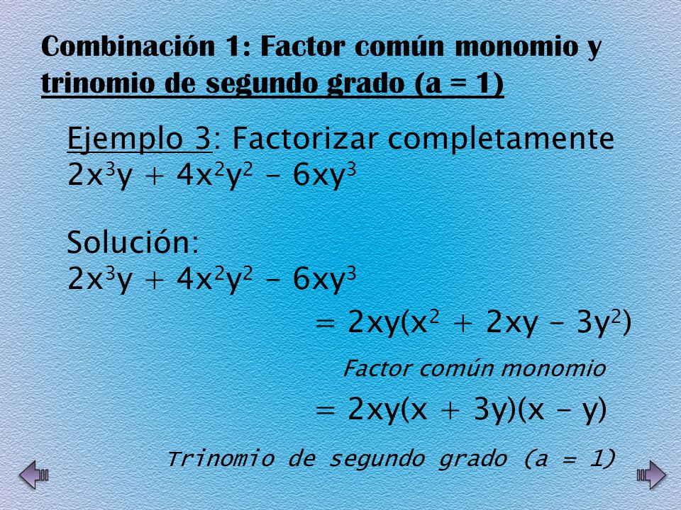 Combinación 1: Factor común monomio y trinomio de segundo grado (a = 1)