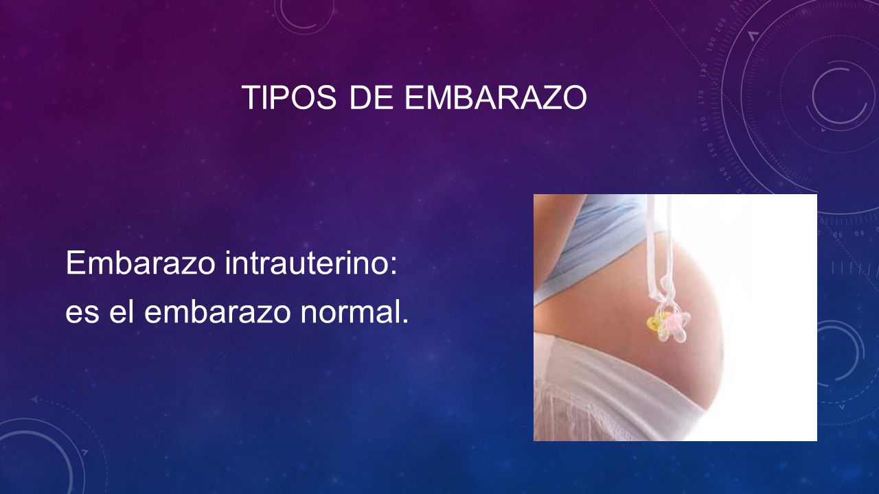 tipos de embarazo Embarazo intrauterino: es el embarazo normal.