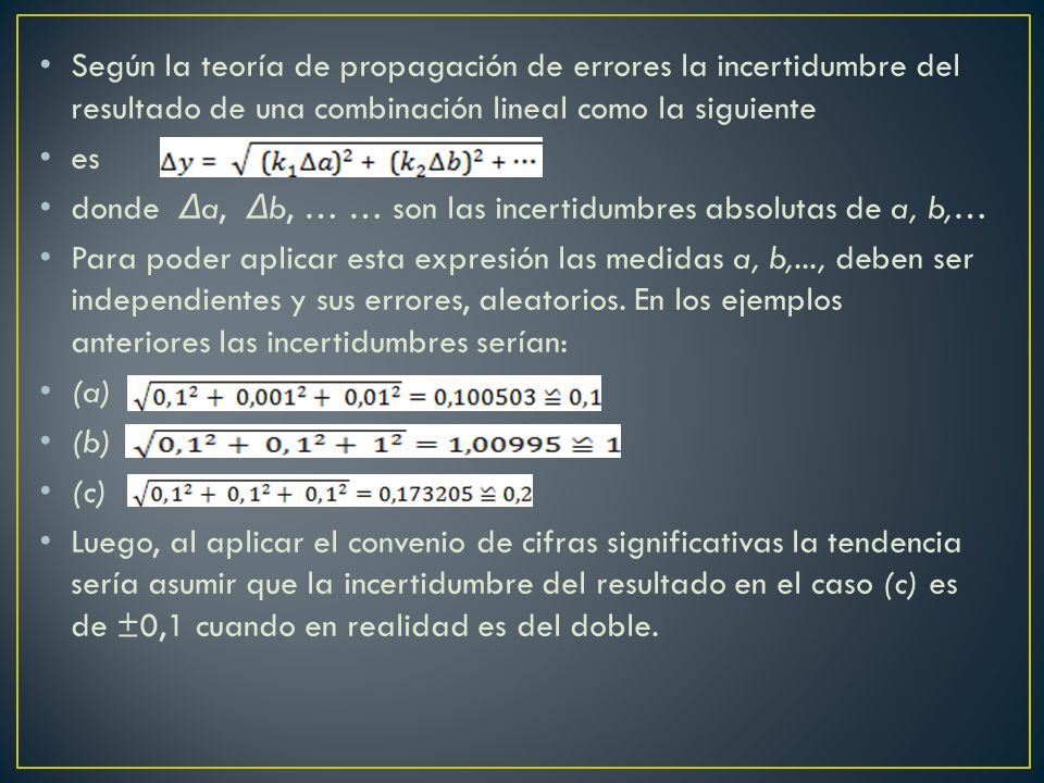 Según la teoría de propagación de errores la incertidumbre del resultado de una combinación lineal como la siguiente