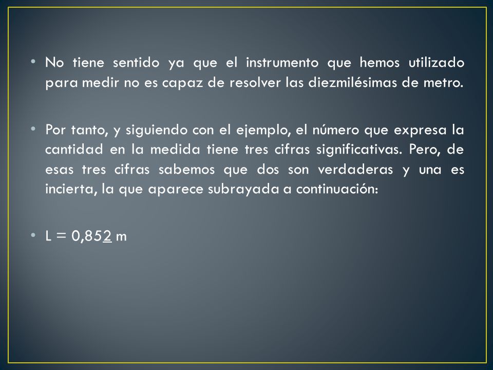 No tiene sentido ya que el instrumento que hemos utilizado para medir no es capaz de resolver las diezmilésimas de metro.