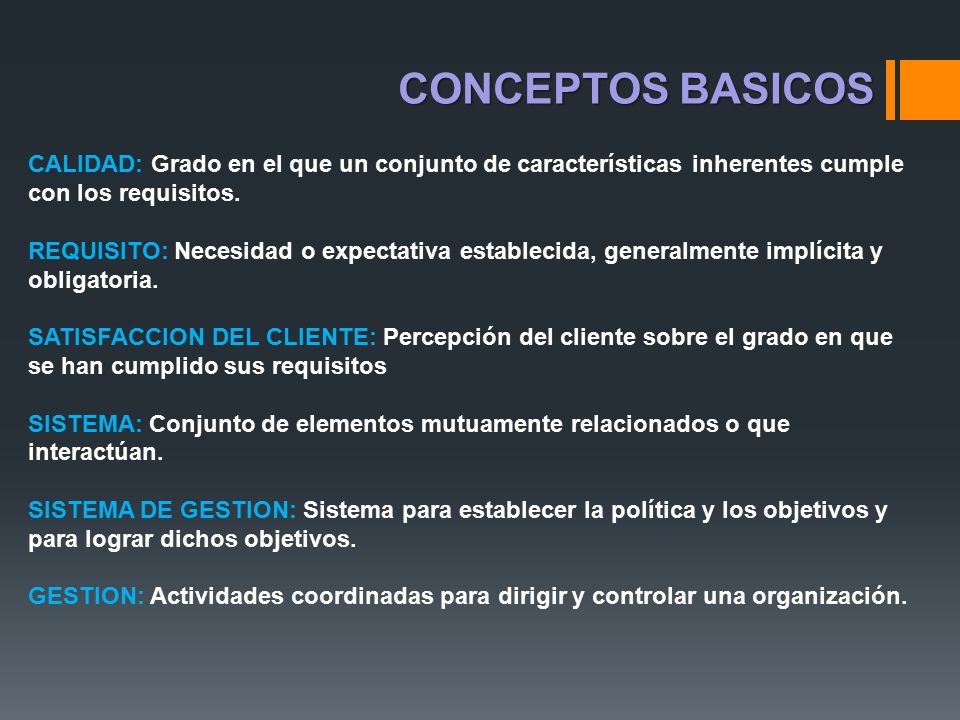CONCEPTOS BASICOS CALIDAD: Grado en el que un conjunto de características inherentes cumple con los requisitos.
