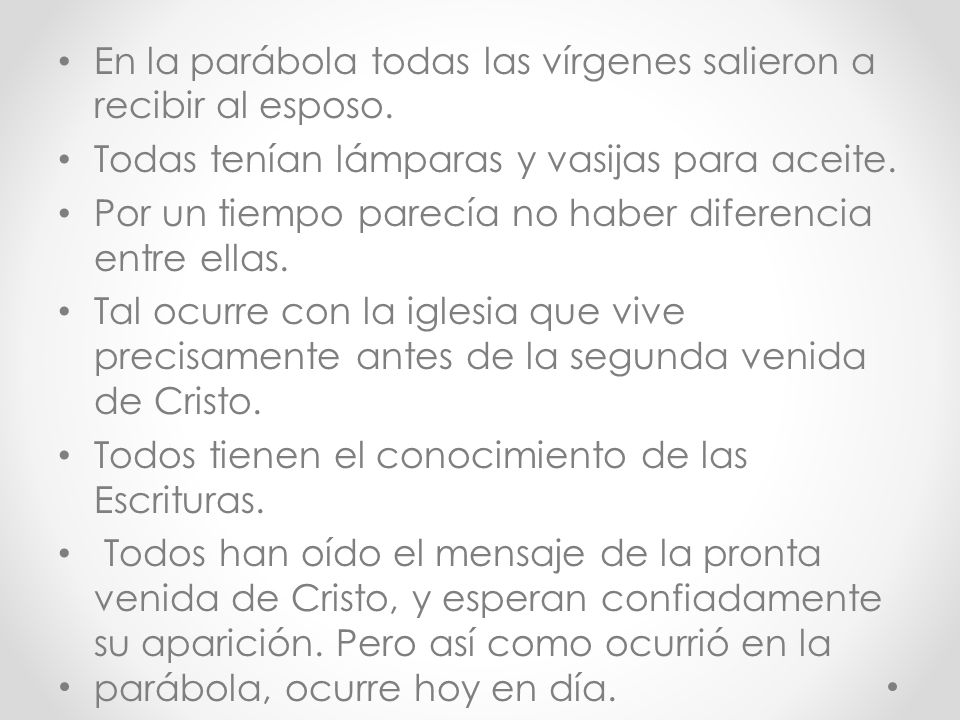 En la parábola todas las vírgenes salieron a recibir al esposo.