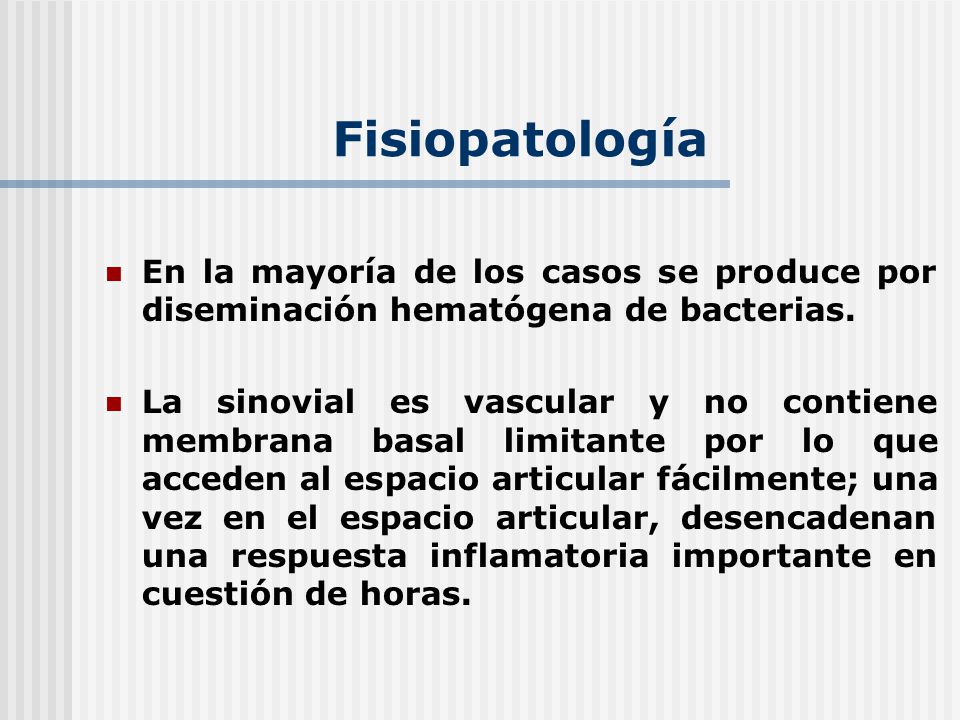 Fisiopatología En la mayoría de los casos se produce por diseminación hematógena de bacterias.