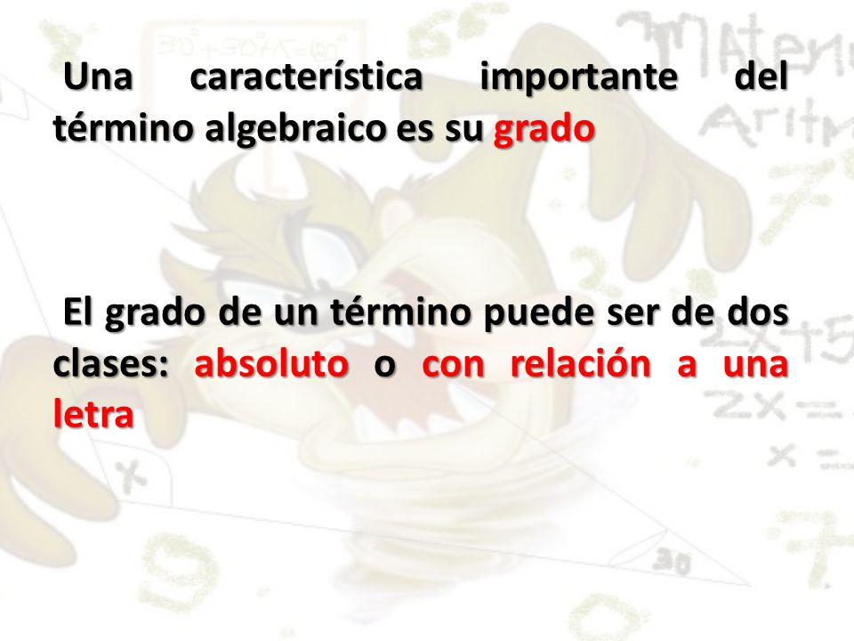 Una característica importante del término algebraico es su grado