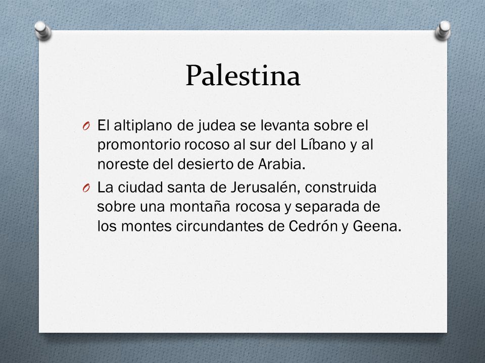 Palestina El altiplano de judea se levanta sobre el promontorio rocoso al sur del Líbano y al noreste del desierto de Arabia.