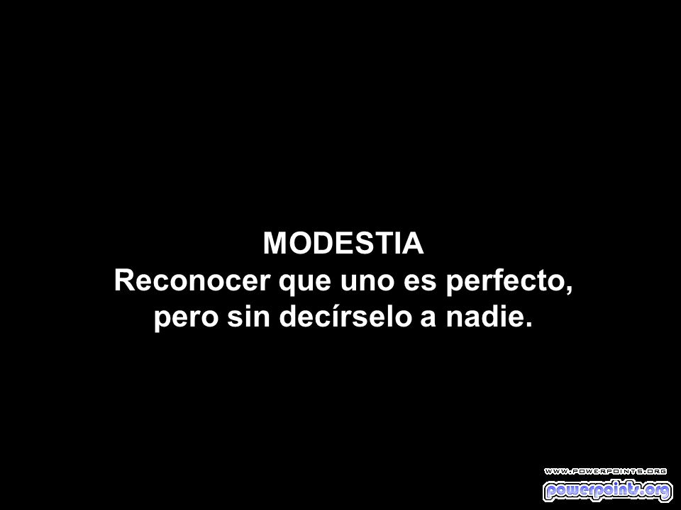 Reconocer que uno es perfecto, pero sin decírselo a nadie.