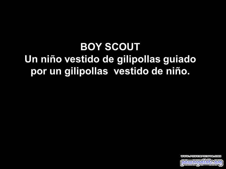 BOY SCOUT Un niño vestido de gilipollas guiado por un gilipollas vestido de niño.