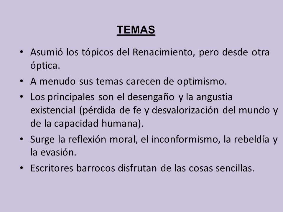 TEMAS Asumió los tópicos del Renacimiento, pero desde otra óptica. A menudo sus temas carecen de optimismo.
