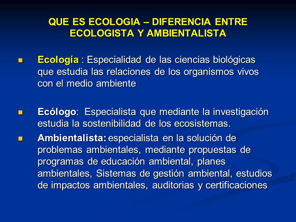 QUE ES ECOLOGIA – DIFERENCIA ENTRE ECOLOGISTA Y AMBIENTALISTA
