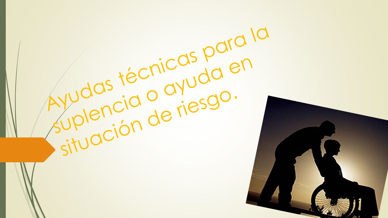 Ayudas técnicas para la suplencia o ayuda en situación de riesgo.