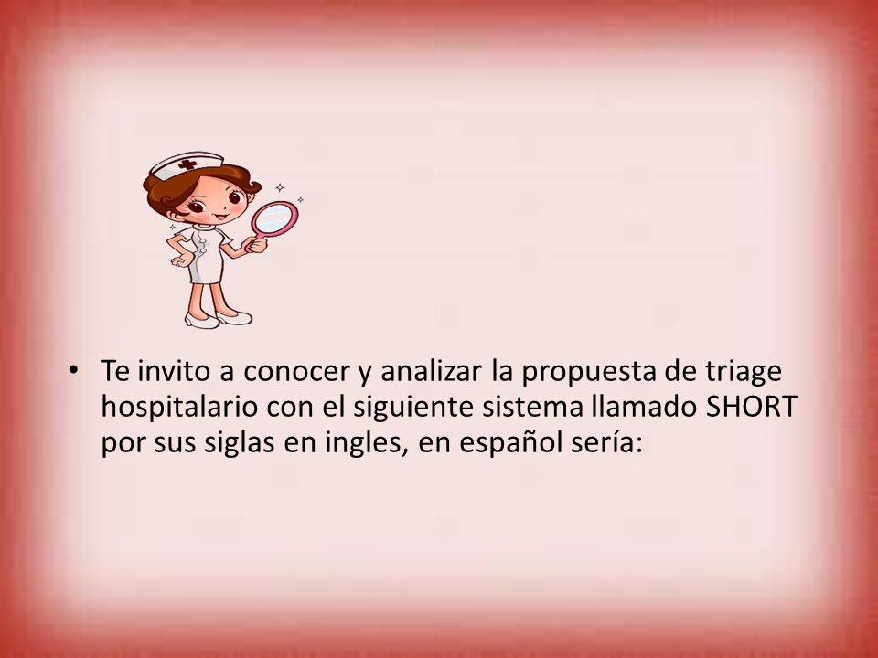 Te invito a conocer y analizar la propuesta de triage hospitalario con el siguiente sistema llamado SHORT por sus siglas en ingles, en español sería: