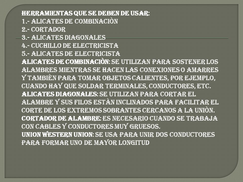 HERRAMIENTAS QUE SE DEBEN DE USAR: 1. - Alicates de combinaciòn 2